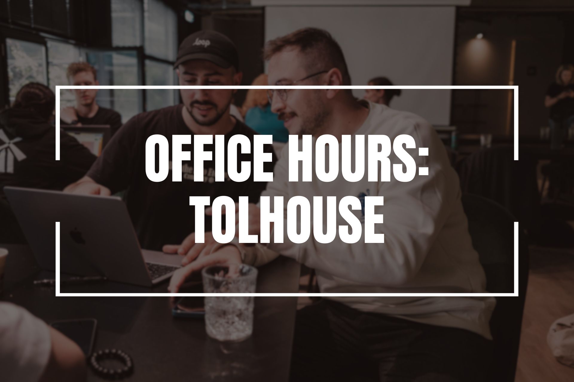 Office Hours: TolHouse